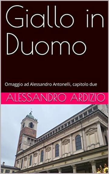 Giallo in Duomo: Omaggio ad Alessandro Antonelli, capitolo due